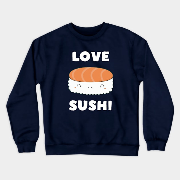 Kawaii Love Sushi T-Shirt Crewneck Sweatshirt by happinessinatee